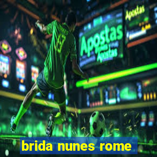 brida nunes rome